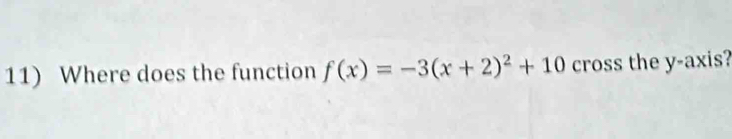 Where does the function f(x)=-3(x+2)^2+10 cross the y-axis?