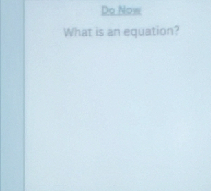 Do Now 
What is an equation?