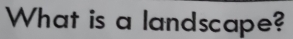 What is a landscape?