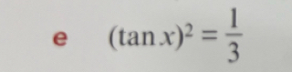 (tan x)^2= 1/3 