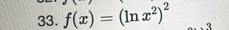 f(x)=(ln x^2)^2
3