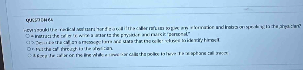 Solved: How should the medical assistant handle a call if the caller ...