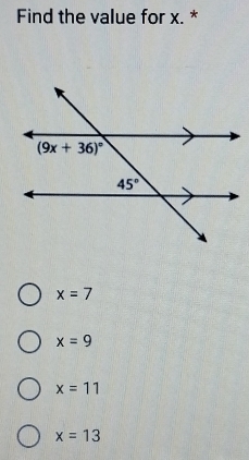 Find the value for x. *
x=7
x=9
x=11
x=13