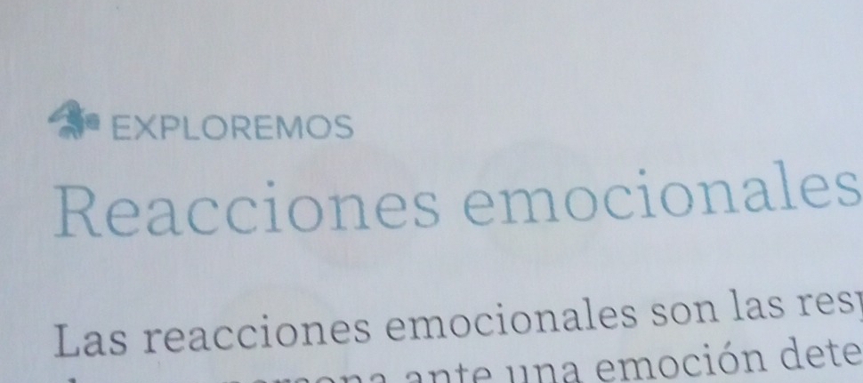 EXPLOREMOS 
Reacciones emocionales 
Las reacciones emocionales son las res 
n a emoción dete