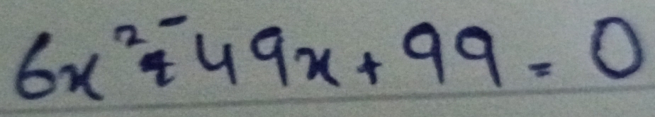 6x^2-49x+99=0