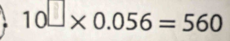 10⩽×0.056=560