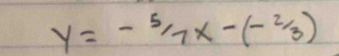 y=-5/7x-(-2/3)