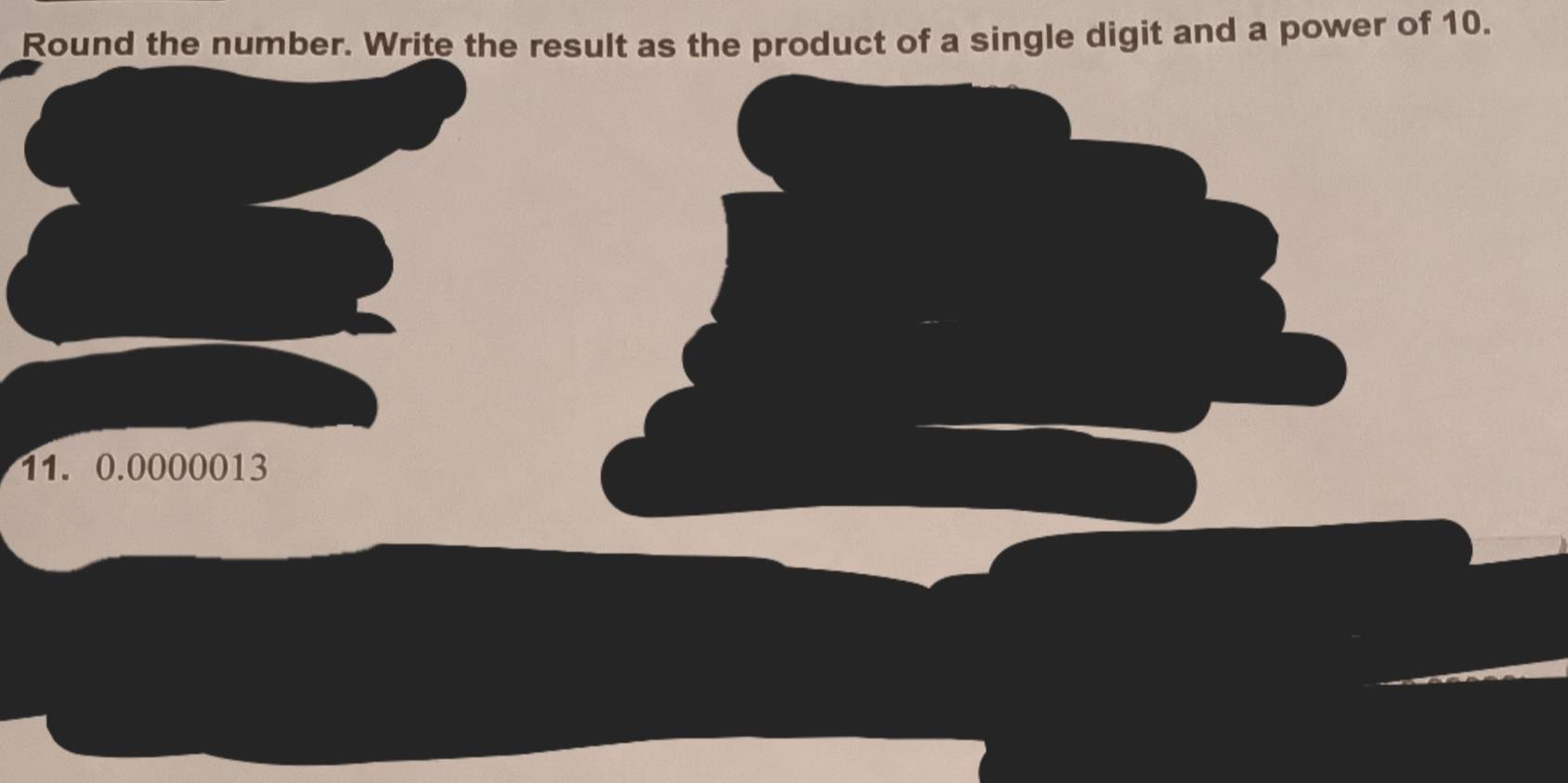 Round the number. Write the result as the product of a single digit and a power of 10.
11. 0.0000013