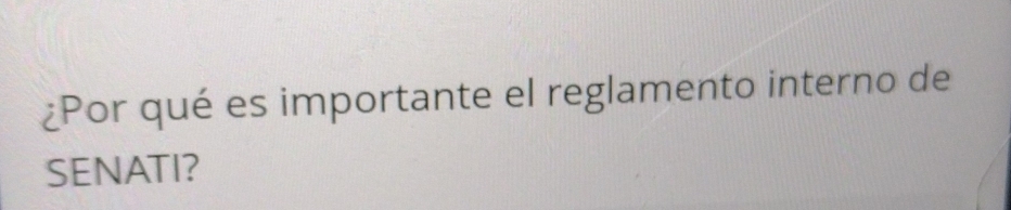 ¿Por qué es importante el reglamento interno de 
SENATI?