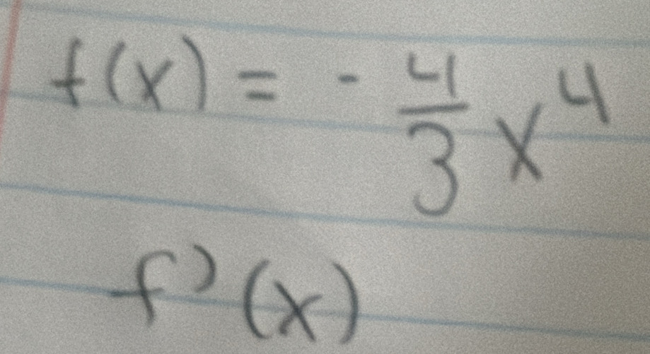 f(x)=- 4/3 x^4
f)(X)