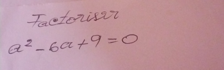 Tactorisar
a^2-6a+9=0