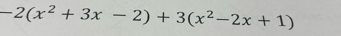 -2(x^2+3x-2)+3(x^2-2x+1)