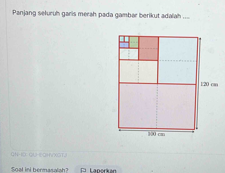 Panjang seluruh garis merah pada gambar berikut adalah .... 
QN-ID: QU-EQHVXGTJ 
Soal ini bermasalah? Laporkan