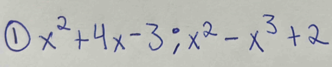 x^2+4x-3; x^2-x^3+2