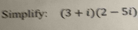 Simplify: (3+i)(2-5i)