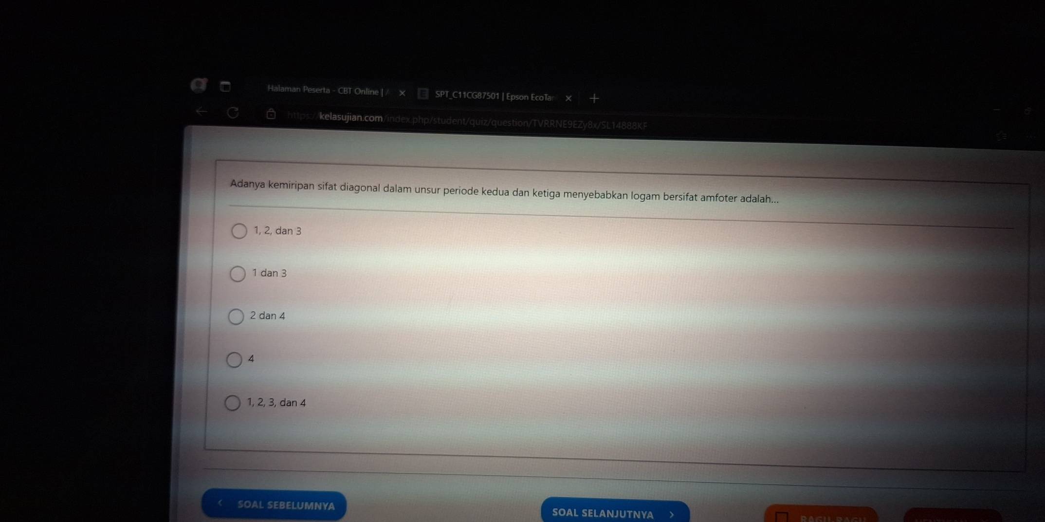 Halaman Peserta - CBT Online | / × SPT_C11CG87501 | Epson EcoTar
kelasujian.com/index.php/student/quiz/question/TVRRNE9EZy8x/SL14888KF
Adanya kemiripan sifat diagonal dalam unsur periode kedua dan ketiga menyebabkan logam bersifat amfoter adalah...
1, 2, dan 3
1 dan 3
2 dan 4
4
1, 2, 3, dan 4
SOAL SEBELUMNYA SOAL SELANJUTNYA BAGILBAGH