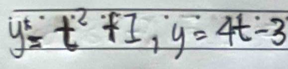 y^t=t^2+1, y=4t-3