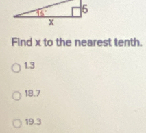 Find x to the nearest tenth.
1.3
18.7
19.3