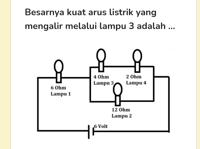 Besarnya kuat arus listrik yang 
mengalir melalui lampu 3 adalah ...