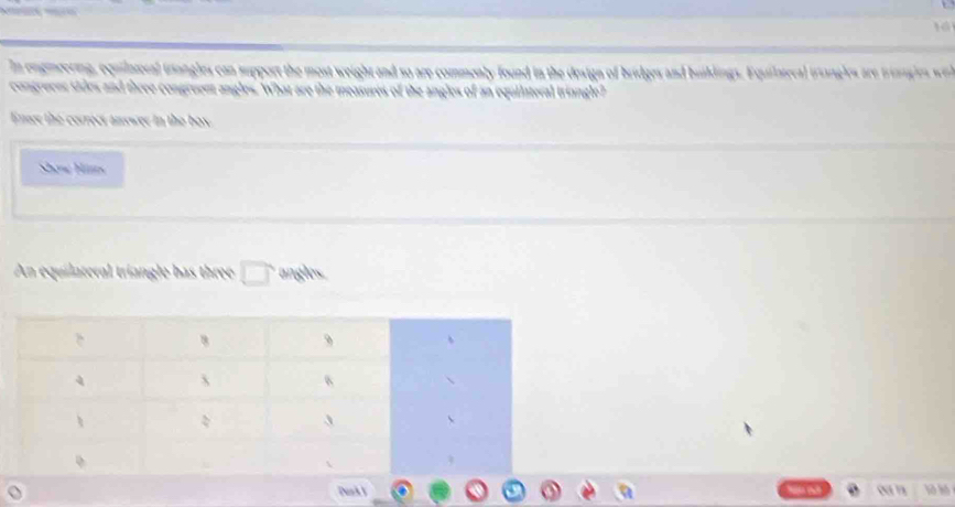 In emgmeering, equilateral triangles can support the most weight and so are commonly found in the design of bridges and buildings. E quilateral ir 
congreces tides and three congruent angles. What are the measures of the angles of an equilateral triangle? 
Ent the correct anew nthe b o x 
Sow Häres 
An equilateral tríangle has three angles 
(ack)