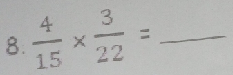  4/15 *  3/22 = _