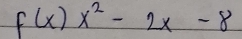 f(x)x^2-2x-8