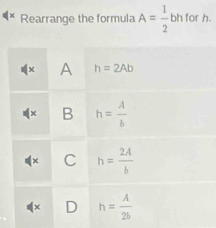 Rearrange the formula A= 1/2  bh for h.