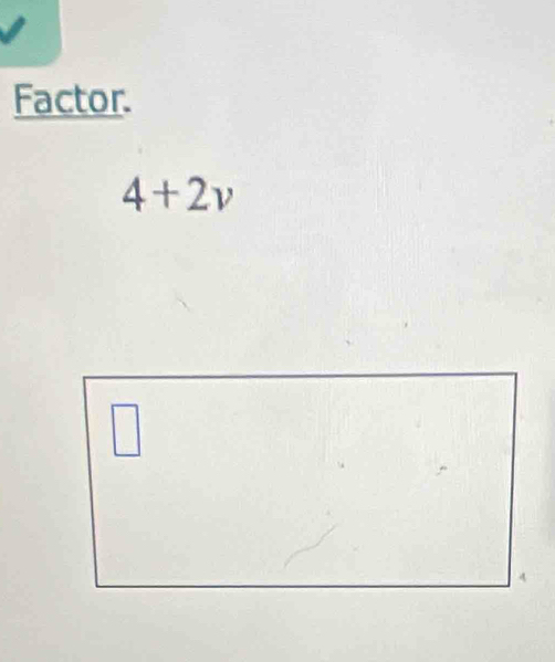 Factor.
4+2v