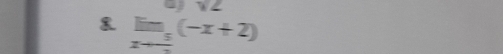 overline WZ
8 limlimits _xto - 5/2 (-x+2)