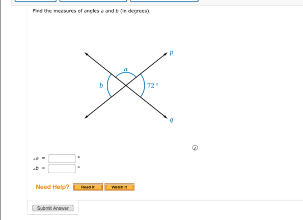 Find the measures of angles a and b (in degrees).
∠ a=□
∠ b=□
Need Help? Read it Watch It
Submit Answer