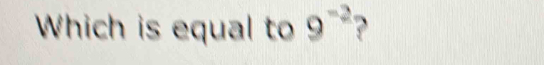 Which is equal to 9^(-2)