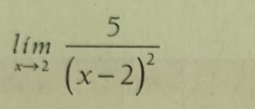 limlimits _xto 2frac 5(x-2)^2