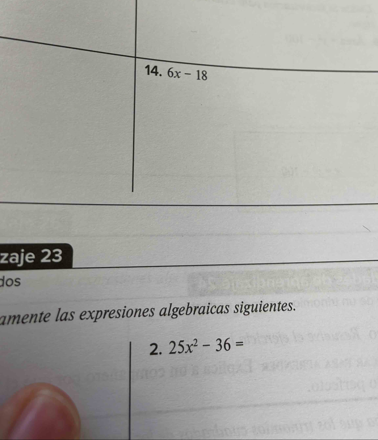 zaje 23
dos
amente las expresiones algebraicas siguientes.
2. 25x^2-36=