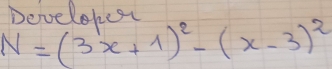 Develohes
N=(3x+1)^2-(x-3)^2