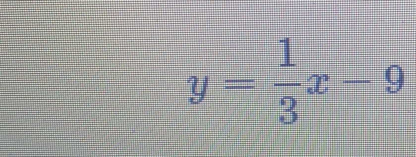 y= 1/3 x-9