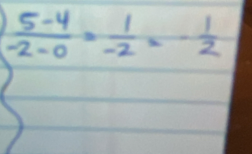 beginarrayl  (5-4)/2-0 = 1/-2 =- 1/2  endarray.