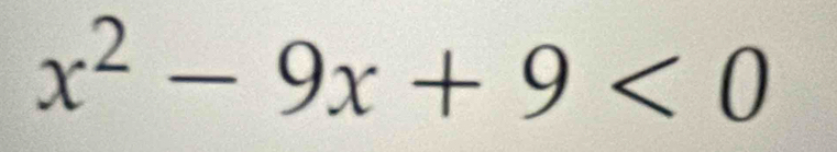 x^2-9x+9<0</tex>