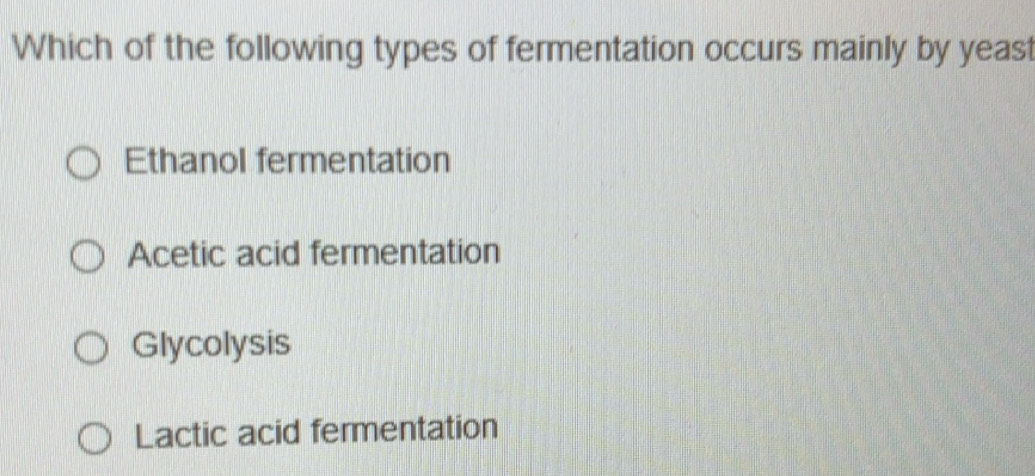 Solved: Which of the following types of fermentation occurs mainly by ...