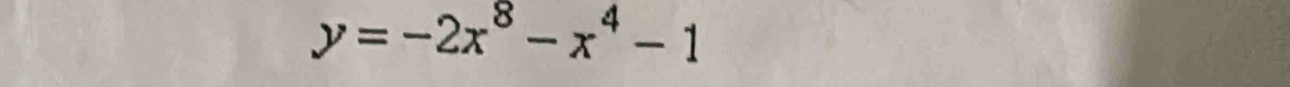 y=-2x^8-x^4-1