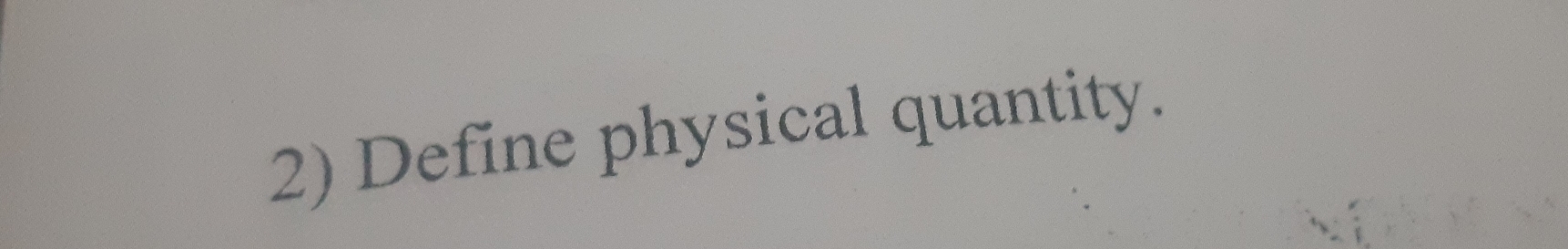 Define physical quantity.