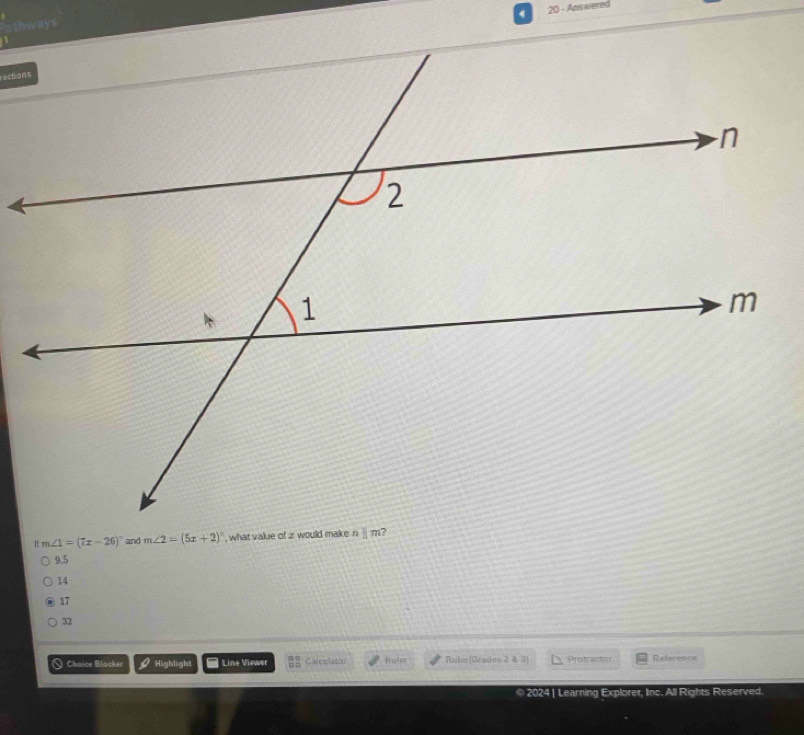 Answered
m∠ 1=(7x-26)^circ  and
9.5
14
17
32
○ Chaice Blacker Highlight Line Viewer Calcelator Ruler Ruler(Grades 2 δ 3 Protractor Reference
© 2024 | Learning Explorer, Inc. All Rights Reserved.