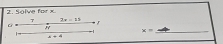 Solve for x
7 2x=15
_ x=
x+4