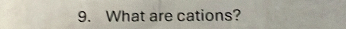 What are cations?