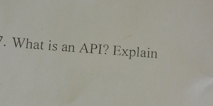 What is an API? Explain