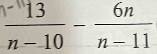 frac ^-113n-10- 6n/n-11 