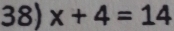 x+4=14