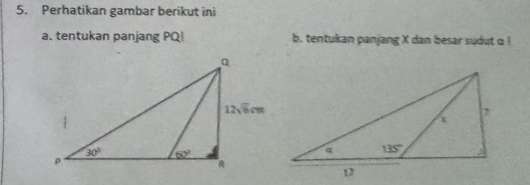 Perhatikan gambar berikut in
a. tentukan panjang PQ! b. tentukan panjang X dan besar sudut α !