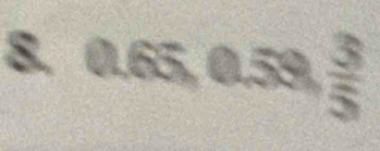 0.65, 0.59,  3/5 