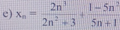 x_n= 2n^3/2n^2+3 + (1-5n^2)/5n+1 