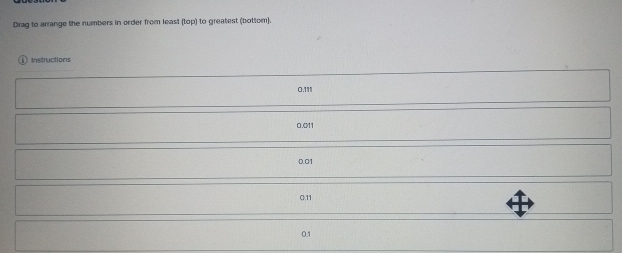 Solved: Drag to arrange the numbers in order from least (top) to ...